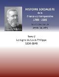 Histoire socialiste de la France Contemporaine: Tome VIII: Le r?gne de Louis Philippe 1830-1848