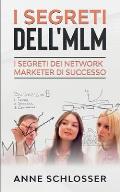 I Segreti dell'MLM: I Segreti dei Network Marketer di Successo
