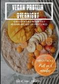 Vegan Protein Overnight: 15 Recettes De Petits Dej' Vegans Riches En Proteines