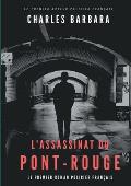 L'Assassinat du Pont-Rouge: Le premier roman policier fran?ais