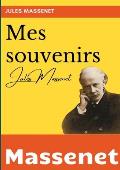 Mes souvenirs: l'autobiographie du compositeur Jules Massenet