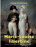 Marie-Louise libertine: intrigues et secrets d'alc?ve