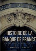 Histoire de la Banque de France et des principales institutions fran?aises de cr?dit depuis 1716