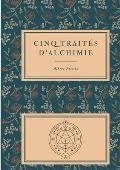 Cinq trait?s d'alchimie des plus grands philosophes: Paracelse, Albert le Grand, Roger Bacon, R. Lulle, Arnaud De Villeneuve - Pr?c?d?s de la Table d'