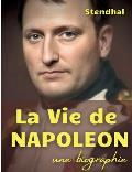 La vie de Napol?on: une biographie de l'Empereur des Fran?ais par Stendhal