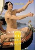 A Romance De La Jeunesse: Vol.I