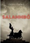 Salammb?: un roman historique de Gustave Flaubert se d?roulant ? l'?poque de la guerre des Mercenaires de Carthage, au IIIe si?c
