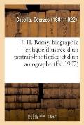 J.-H. Rosny, Biographie Critique Illustr?e d'Un Portrait-Frontispice Et d'Un Autographe