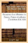 Deuxi?me Livre d'Histoire de France, France Et Colonies. 27e ?dition