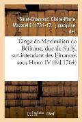 ?loge de Maximilien de B?thune, Duc de Sully, Sur-Intendant Des Finances Sous Henri IV