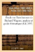?tude Sur Tannhaeuser de Richard Wagner, Analyse Et Guide Th?matique