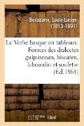 Le Verbe basque en tableaux, pr?sentant les formes des dialectes guipuscoan, bisca?en, labourdin