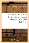 Notice Sur La Vie Et Les Travaux de M. Honor? Daumet, 1826-1911