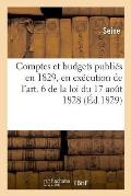 Comptes Et Budgets Publi?s En 1829, En Ex?cution de l'Art. 6 de la Loi Du 17 Ao?t 1828