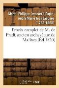 Proc?s Complet de M. de Pradt, Ancien Archev?que de Malines