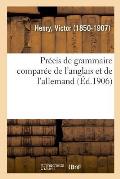 Pr?cis de Grammaire Compar?e de l'Anglais Et de l'Allemand