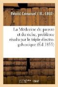 La M?decine du pauvre et du riche, probl?me r?solu par le triple ?lectro-galvanique