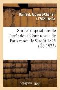 Sur Les Dispositions de l'Arr?t de la Cour Royale de Paris Rendu Le 9 Ao?t 1823
