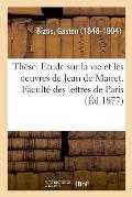 Th?se. Etude Sur La Vie Et Les Oeuvres de Jean de Mairet. Facult? Des Lettres de Paris