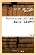 Analyse Raisonn?e Du Droit Fran?ais. Tome 3