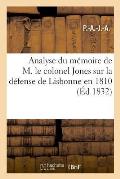 Analyse Du M?moire de M. Le Colonel Jones Sur La D?fense de Lisbonne En 1810