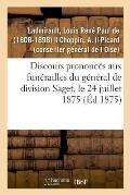 Discours Prononc?s Aux Fun?railles Du G?n?ral de Division Saget, Le 24 Juillet 1875