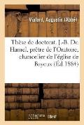 Th?se de Doctorat En Th?ologie. J.-B. Du Hamel, Pr?tre de l'Oratoire, Chancelier de l'?glise