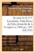 Sermon Du R. P. F. Lacordaire. Notre-Dame de Paris, Le Dimanche de la Sexag?sime, 14 F?vrier 1841