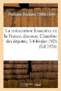 La Restauration Financi?re de la France, Discours. Chambre Des D?put?s, 3-4 F?vrier 1928