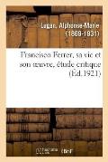 Francisco Ferrer, Sa Vie Et Son Oeuvre, ?tude Critique