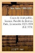 Cours de Droit Public, Licence. Facult? de Droit de Paris, 2e Semestre 1923-1924