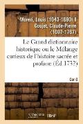 Le Grand dictionnaire historique ou le M?lange curieux de l'histoire sacr?e et profane. Cor-G