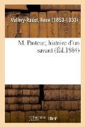 M. Pasteur, Histoire d'Un Savant