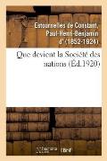 Que Devient La Soci?t? Des Nations ?: Jusqu'aux Combattants En 1914, Textes Choisis Et MIS En Ordre