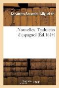 Nouvelles. Traduictes d'Espagnol: Avec l'Histoire de Ruis Dias Et de Quixaire, Princesse Des Moluques