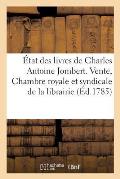 ?tat Des Livres de Charles Antoine Jombert. Vente, Chambre Royale: Et Syndicale de la Librairie Et Imprimerie de Paris