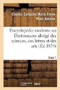 Encyclop?die Moderne Ou Dictionnaire Abr?g? Des Sciences, Des Lettres Et Des Arts. Tome 1