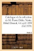 Catalogue de la Collection de M. Pierre Defer. Partie 2: Vente, H?tel Drouot, 4-8 Avril 1859