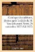 Catalogue Des Tableaux, Dessins Apr?s Le D?c?s de M. Tony Johannot. Vente, 26 Novembre 1852