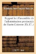 Rapport Lu ? l'Assembl?e de l'Administration Provinciale de Haute-Guienne