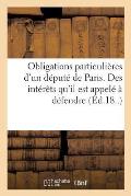 Obligations Particuli?res d'Un D?put? de Paris: Des Int?r?ts Qu'il Est Sp?cialement Appel? ? D?fendre