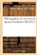 Bibliographie Des Oeuvres de Ignace Goldziher