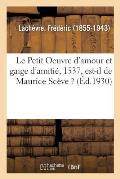 Le Petit Oeuvre d'amour et gaige d'amiti?, 1537, est-il de Maurice Sc?ve ?