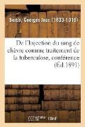 de l'Injection Du Sang de Ch?vre Comme Traitement de la Tuberculose, Conf?rence: H?pital Saint-Jacques, 9 Mars 1891