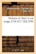 Madame de Sta?l Et Son Temps, 1766-1817: Avec Des Documents In?dits