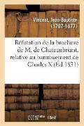 R?futation de la Brochure de M. de Chateaubriant, Relative Au Bannissement de Charles X: Et de Sa Famille