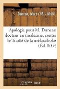 Apologie Pour M. Duncan Docteur En Medecine, Contre Le Traitt? de la M?lancholie
