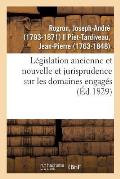 L?gislation Ancienne Et Nouvelle Et Jurisprudence Tant Judiciaire Qu'administrative: Sur Les Domaines Engag?s