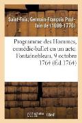 Programme Des Hommes, Com?die-Ballet En Un Acte. Fontainebleau, 9 Octobre 1764