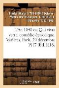 L'An 1840 Ou Qui Vivra Verra, Com?die ?pisodique. Vari?t?s, Paris, 29 D?cembre 1817